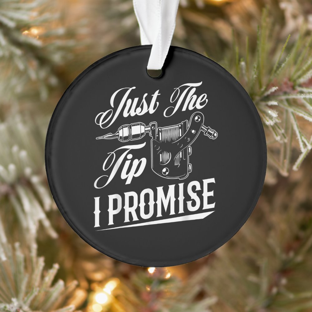 just the tip tattoo artist funny tattooist gift ornament - Tattoo Gifts
